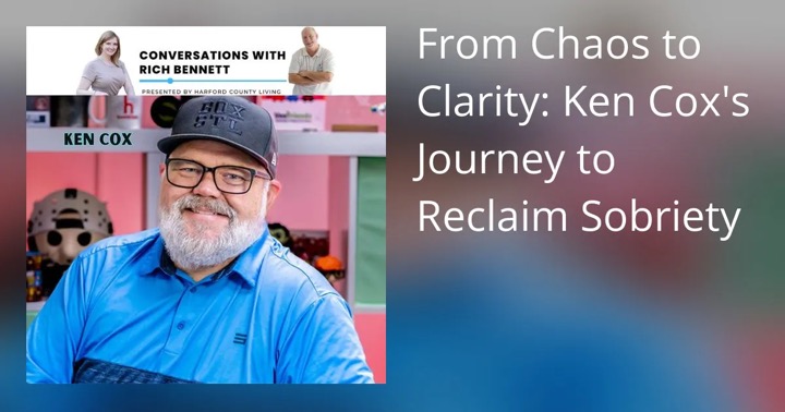 From Chaos to Clarity: Ken Cox's Journey to Reclaim Sobriety